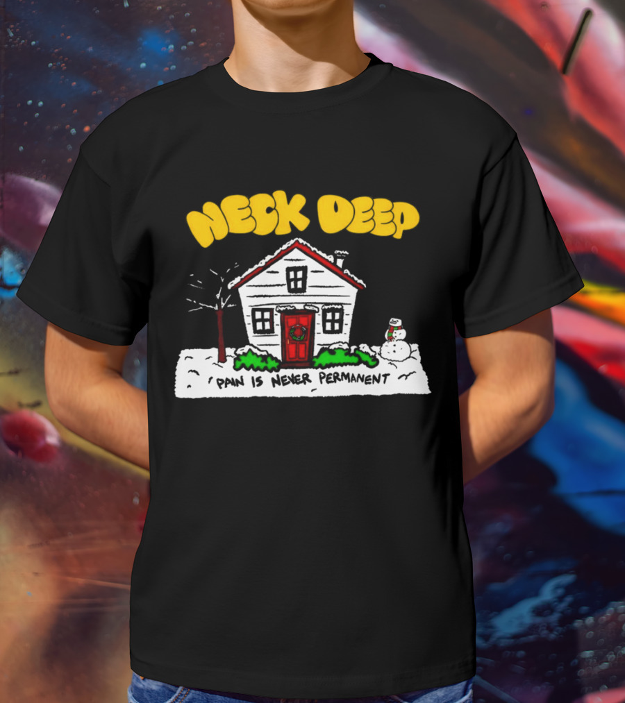 Neck Deep December Winter Scene Snowman Pain Is Never Permanent T-Shirt