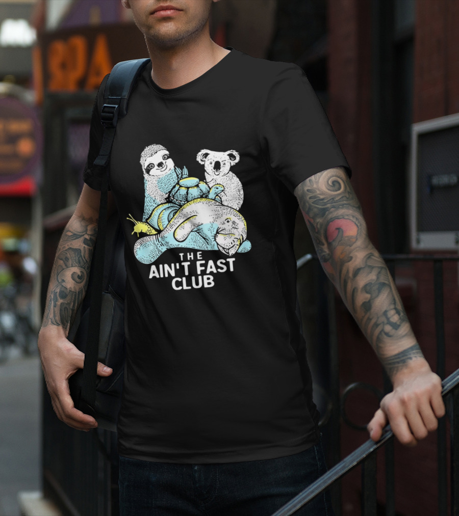 The Ain't Fast Club Sloth Koala Turtle Snail Manatee T-Shirt