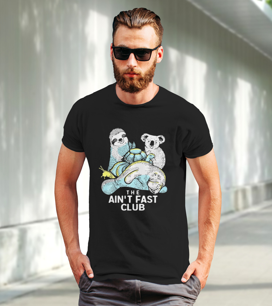 The Ain't Fast Club Sloth Koala Turtle Snail Manatee T-Shirt