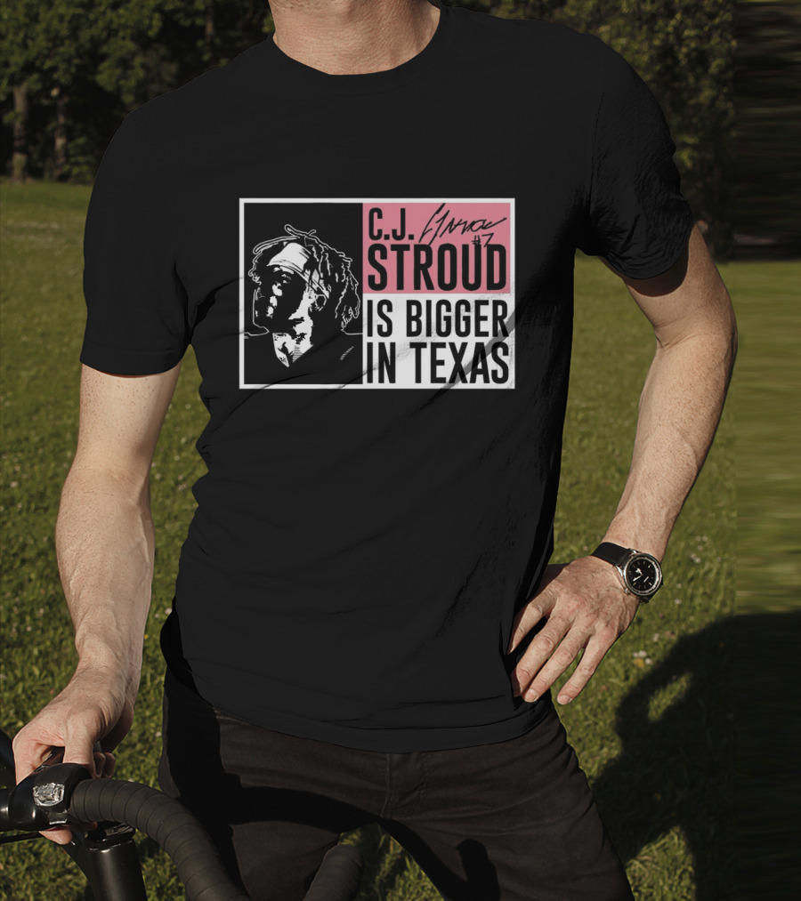 C.J. Stroud Is Bigger In Texas Signature #7 T-Shirt