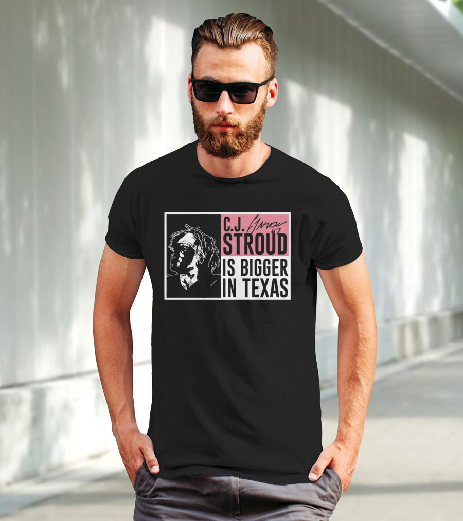 C.J. Stroud Is Bigger In Texas Signature #7 T-Shirt