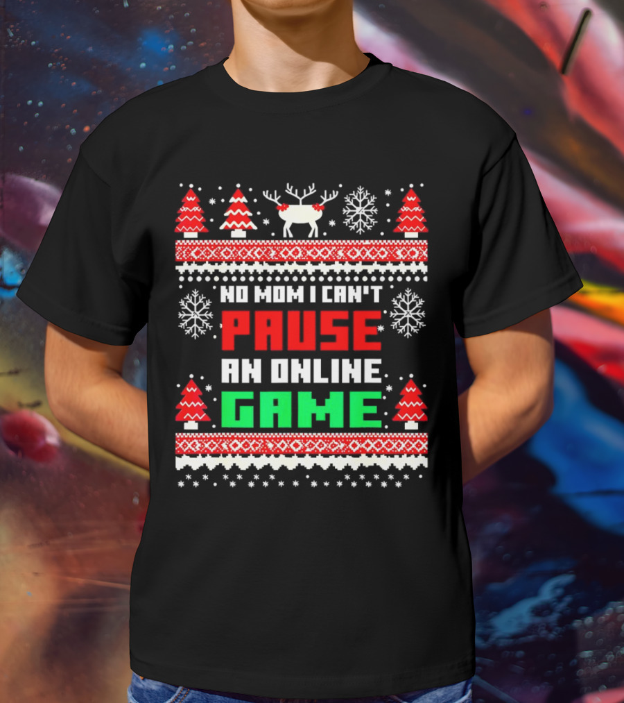 No Mom I Can't Pause An Online Game Christmas Sweater Reindeer Snowflakes Retro Gaming T-Shirt