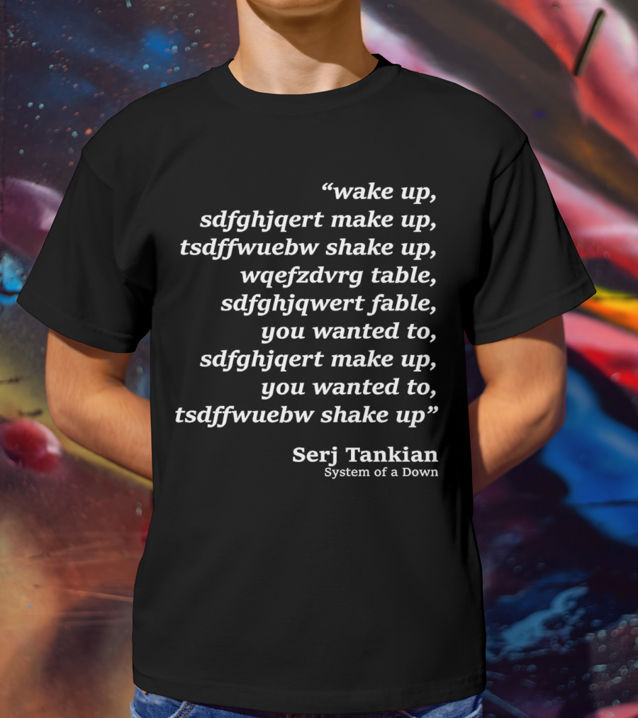 Serj Tankian Wake Up System Of A Down Lyrics Text T-Shirt