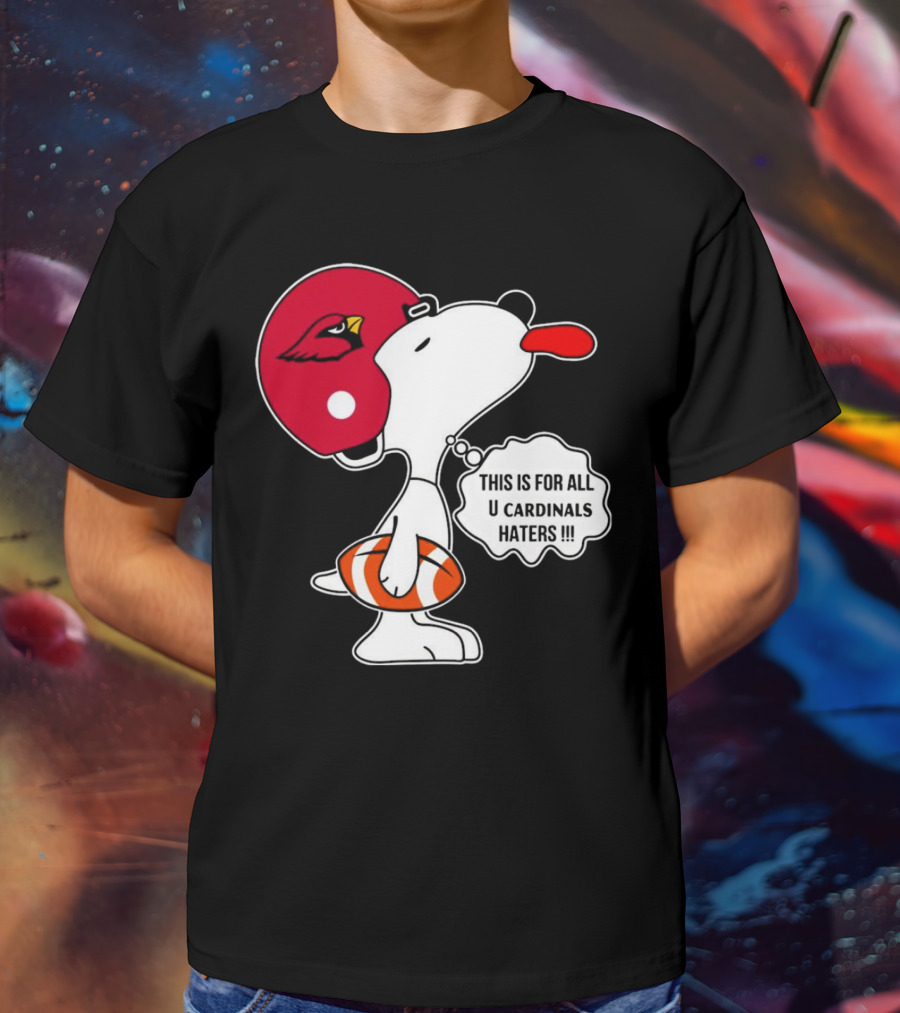 This Is For All U Cardinals Haters Snoopy Arizona Helmet Football T-Shirt
