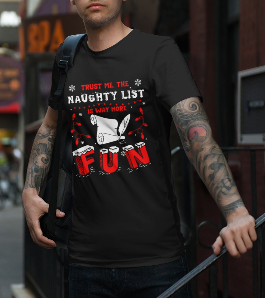 Trust Me The Naughty List Is Way More Fun Christmas Lights Snowflakes T-Shirt