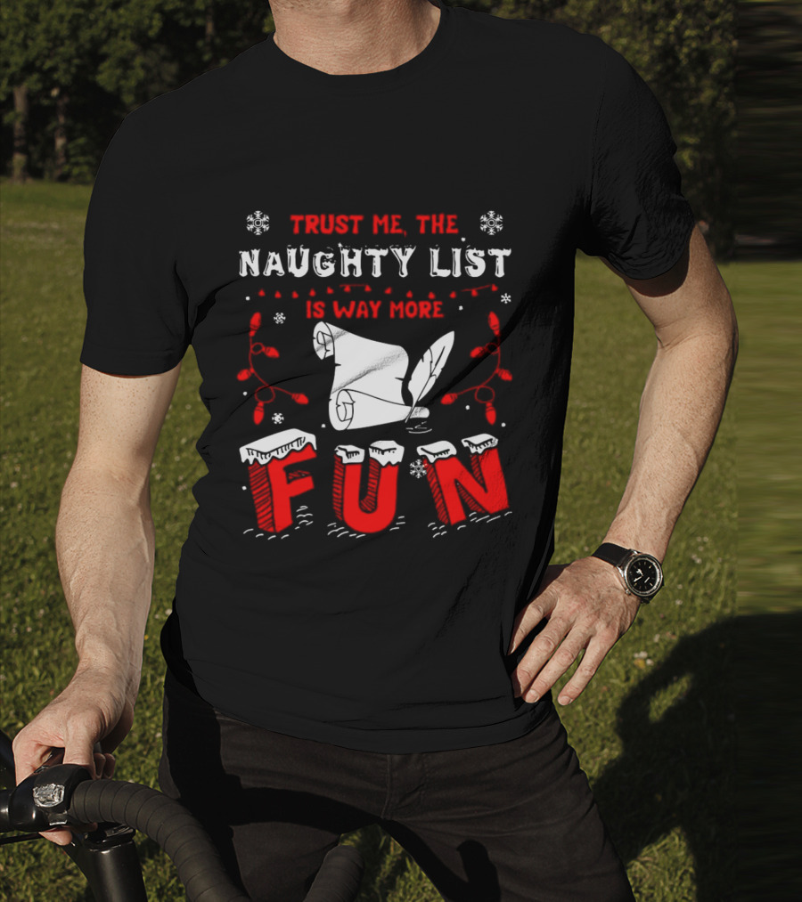 Trust Me The Naughty List Is Way More Fun Christmas Lights Snowflakes T-Shirt