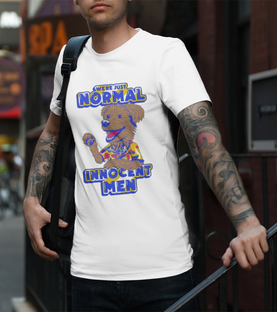 We're Just Normal Innocent Men Happy Dog In Colorful T-Shirt