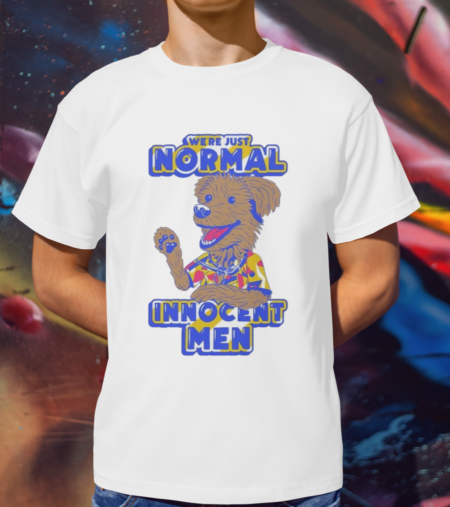 We're Just Normal Innocent Men Happy Dog In Colorful T-Shirt