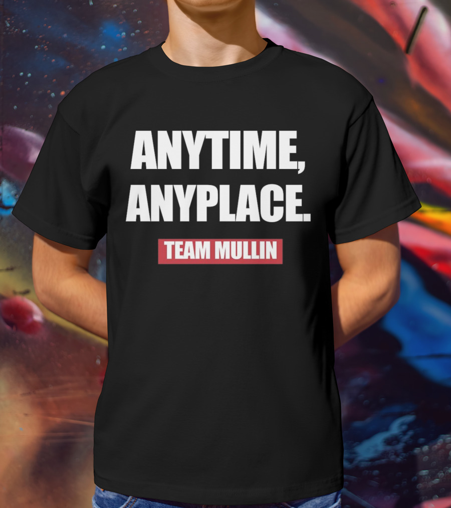 ANYTIME ANYPLACE TEAM MULLIN T-Shirt
