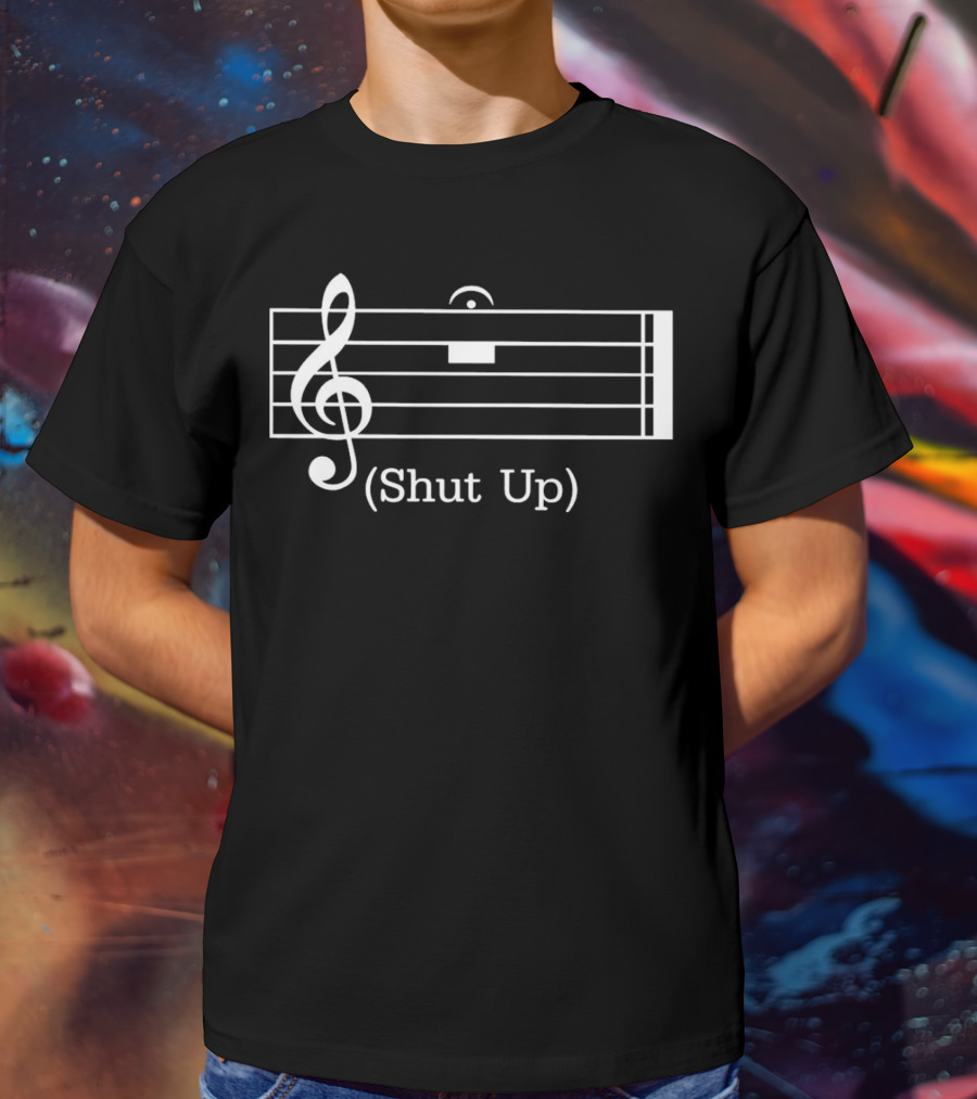 Shut Up Music Rest With Treble Clef T-Shirt