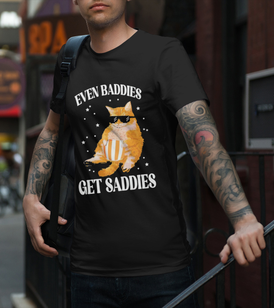 Even Baddies Get Saddies Cat With Sunglasses And Popcorn T-Shirt