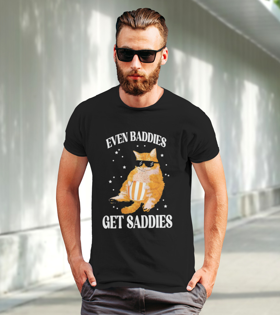 Even Baddies Get Saddies Cat With Sunglasses And Popcorn T-Shirt
