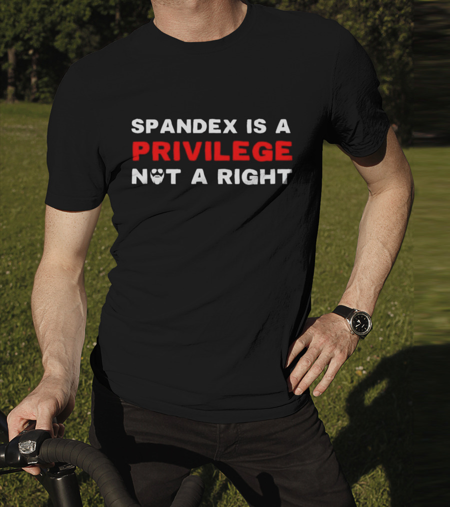 SPANDEX IS A PRIVILEGE NOT A RIGHT Beard T-Shirt