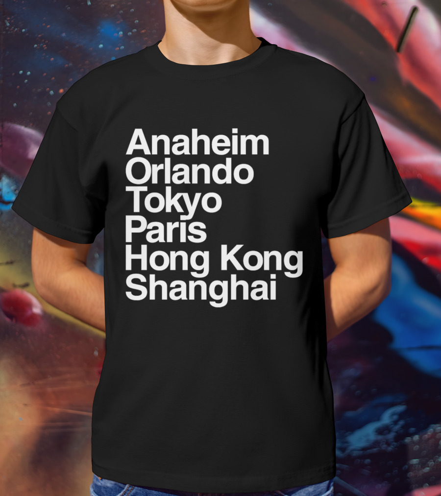 Anaheim Orlando Tokyo Paris Hong Kong Shanghai Disney Parks Locations T-Shirt