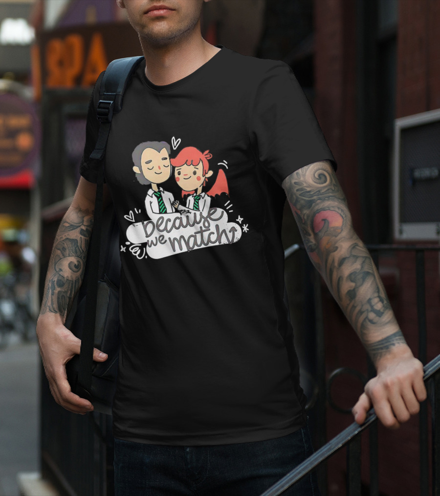 Because We Match Valentine Happy Couple T-Shirt