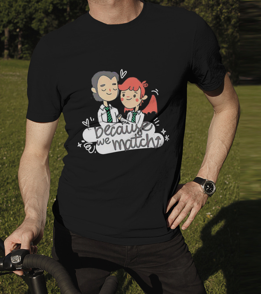 Because We Match Valentine Happy Couple T-Shirt