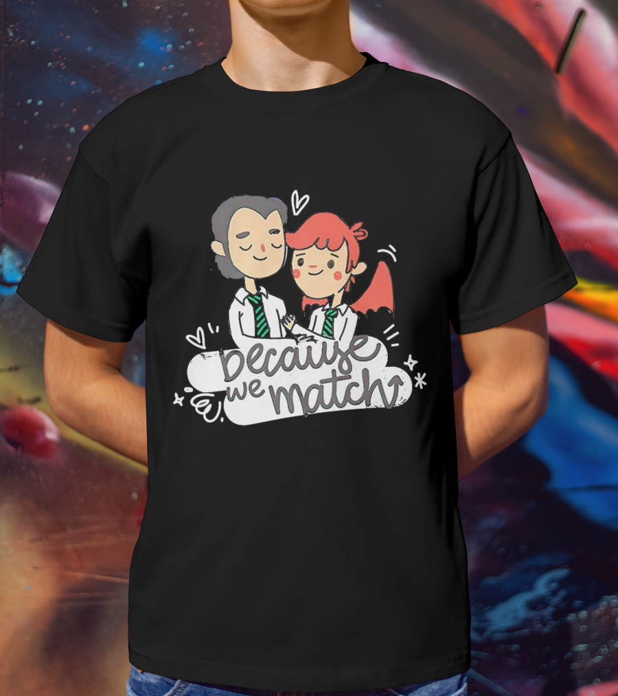 Because We Match Valentine Happy Couple T-Shirt