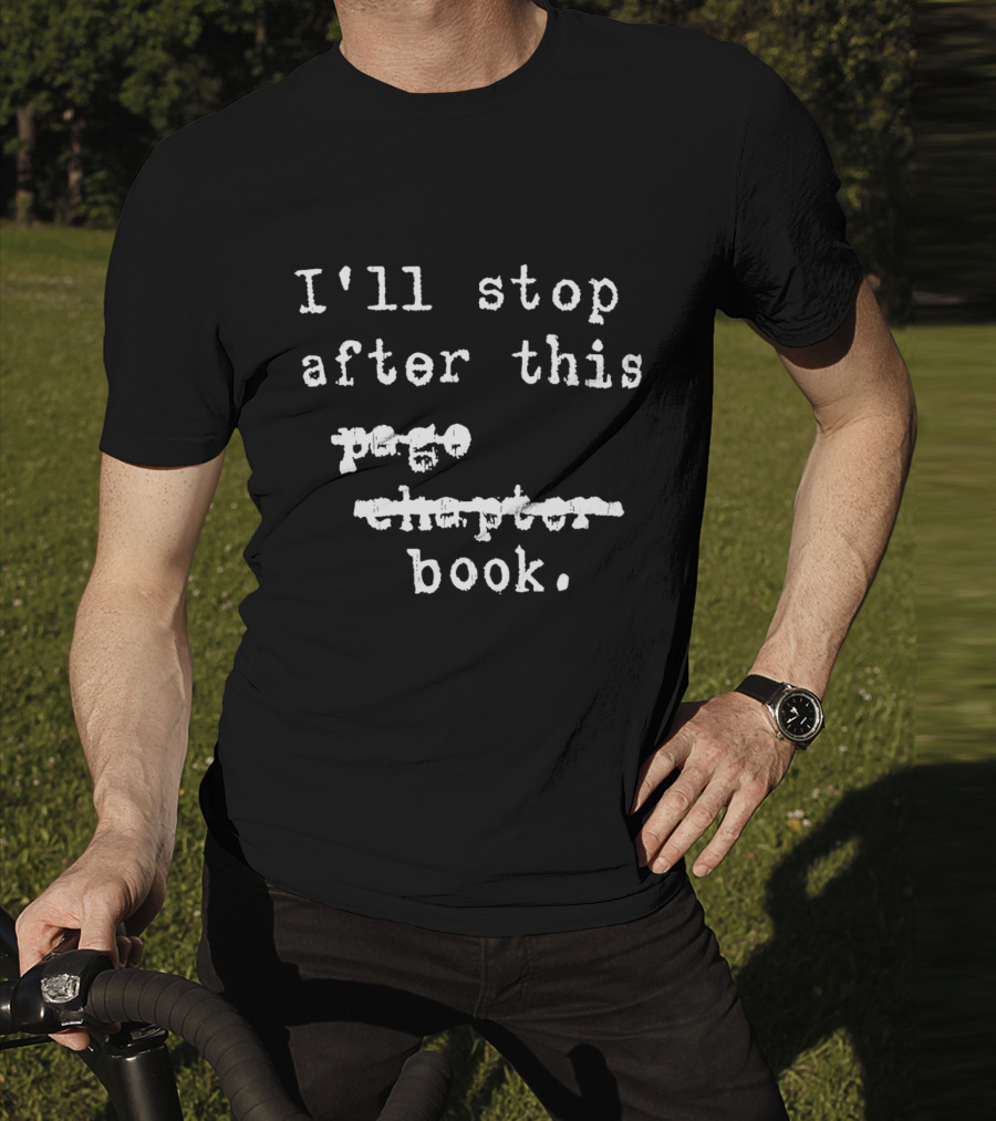 I'll Stop After This Book T-Shirt