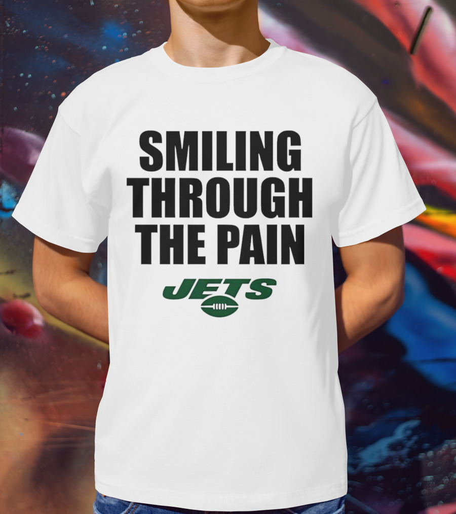 Smiling Through The Pain New York Jets T-Shirt