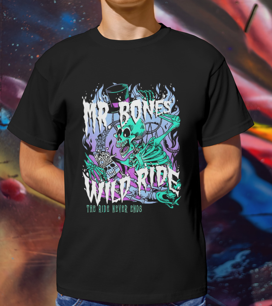 Mr Bones Wild Ride The Ride Never Ends T-Shirt