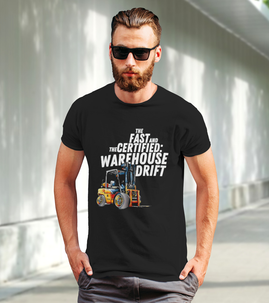The Fast And The Certified Warehouse Drift Forklift Racing Adventure T-Shirt