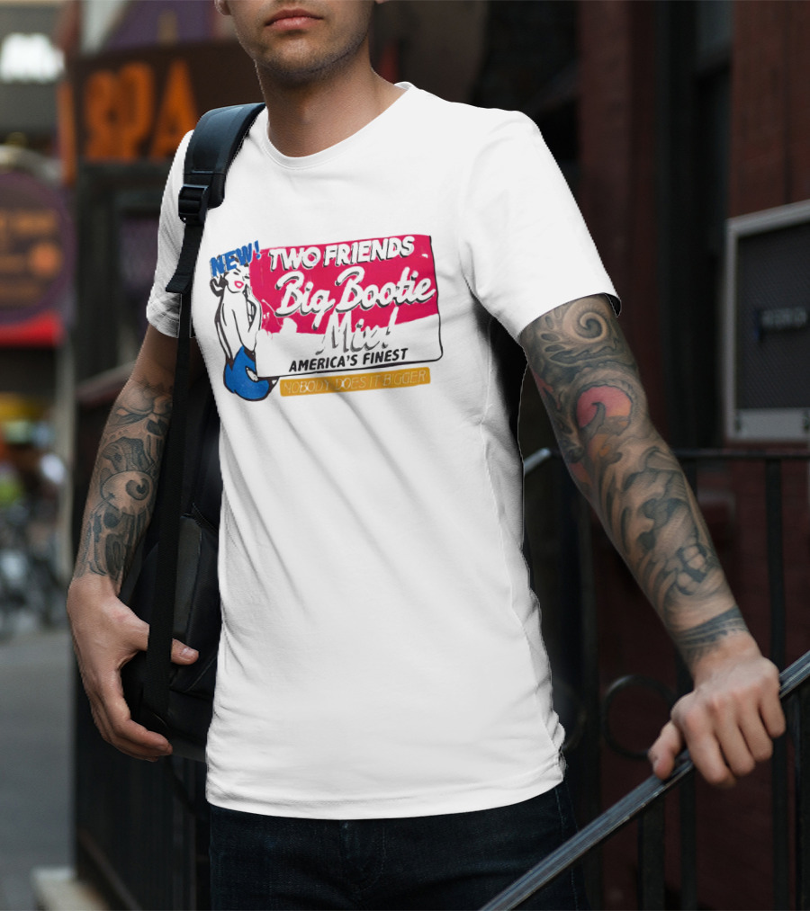 NEW Two Friends Big Bootie Mix America's Finest Nobody Does It Bigger T-Shirt