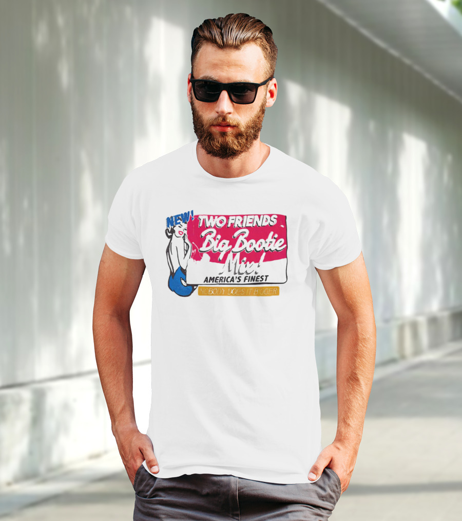 NEW Two Friends Big Bootie Mix America's Finest Nobody Does It Bigger T-Shirt