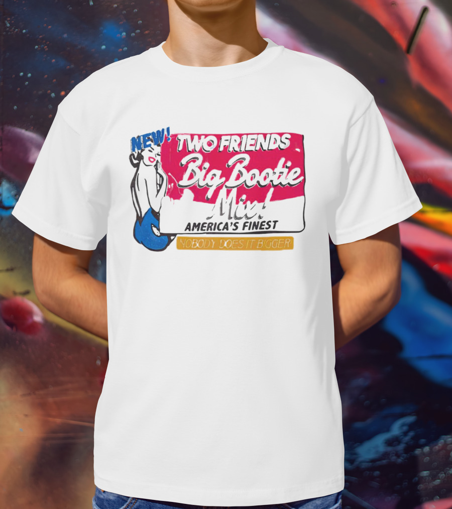 NEW Two Friends Big Bootie Mix America's Finest Nobody Does It Bigger T-Shirt