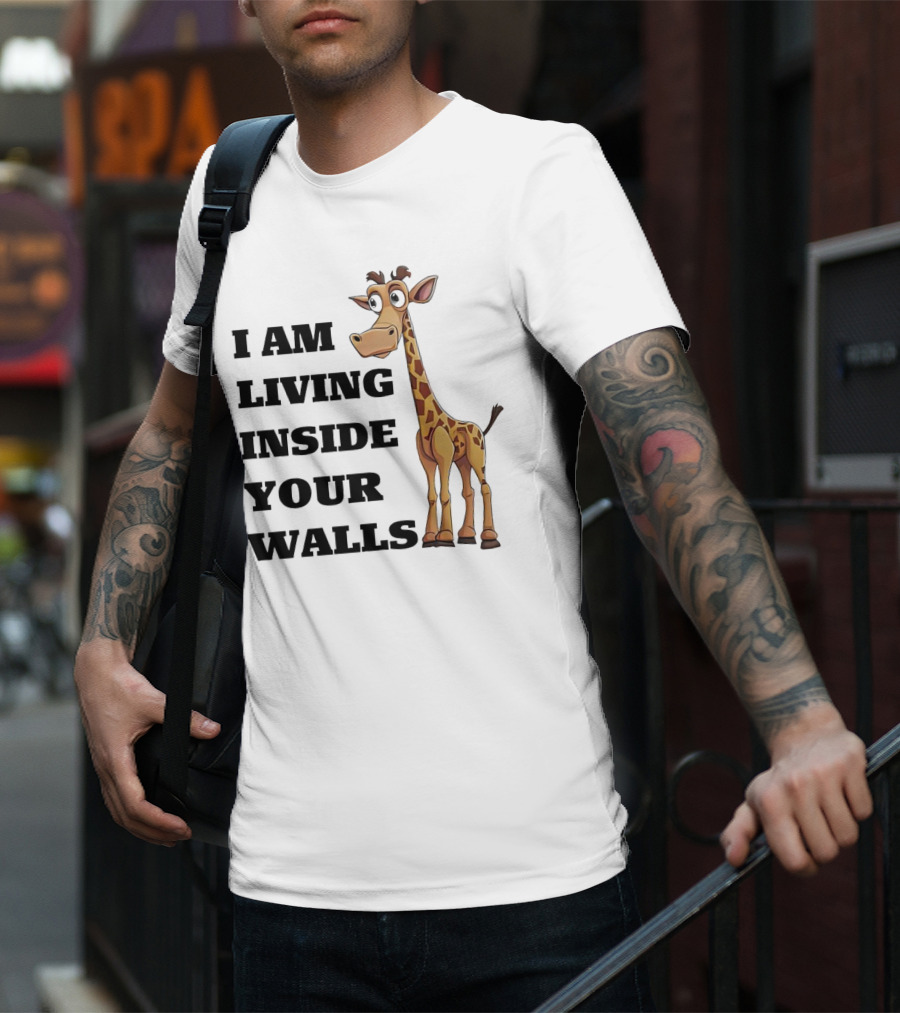 I Am Living Inside Your Walls Funny Cartoon Giraffe T-Shirt