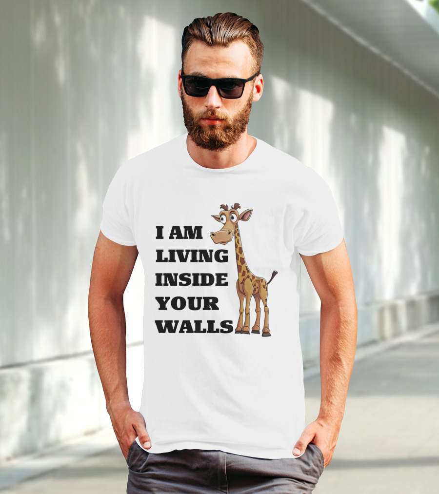 I Am Living Inside Your Walls Funny Cartoon Giraffe T-Shirt