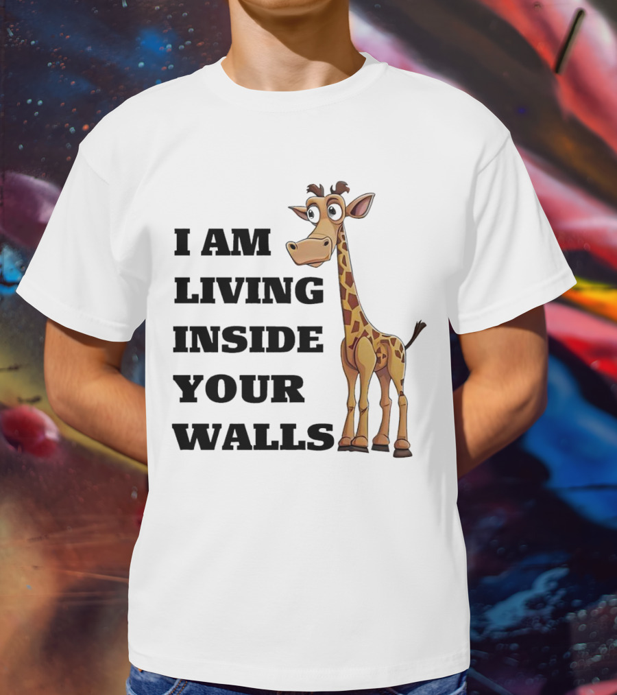 I Am Living Inside Your Walls Funny Cartoon Giraffe T-Shirt
