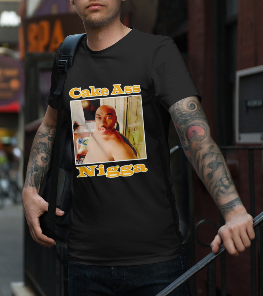 Cake Ass Nigga T-Shirt