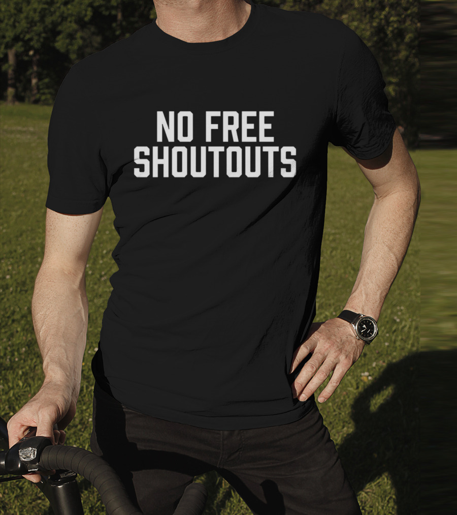 No Free Shoutouts T-Shirt