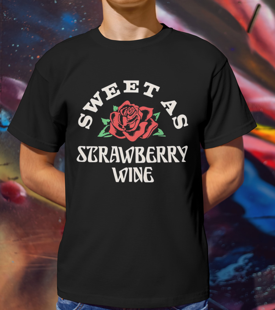 SWEET AS STRAWBERRY WINE ROSE T-Shirt