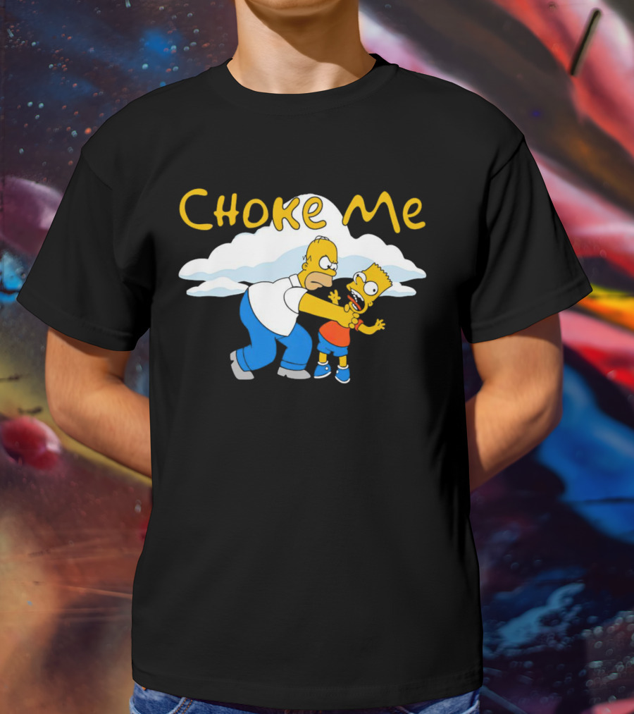 Choke Me Simpsons Cartoon Homer Bart Cloud Background T-Shirt