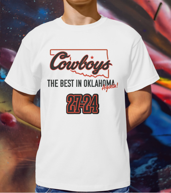 Cowboys 27-24 The Best In Oklahoma Again T-Shirt