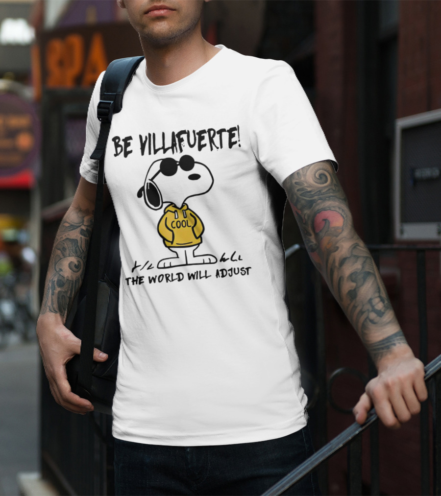 Snoopy Cool Hoodie Be Villafuerte The World Will Adjust T-Shirt