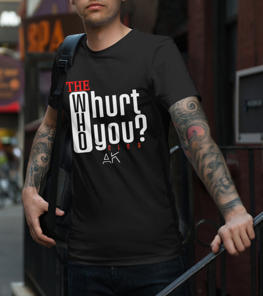 THE WHO WHURT YOU CLUB AK T-Shirt