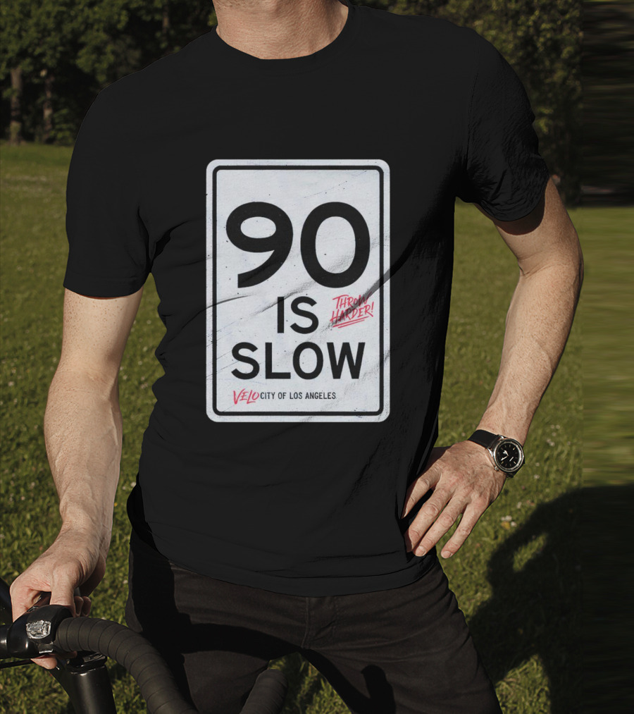 Throw Harder 90 Is Slow Velo City Of Los Angeles T-Shirt