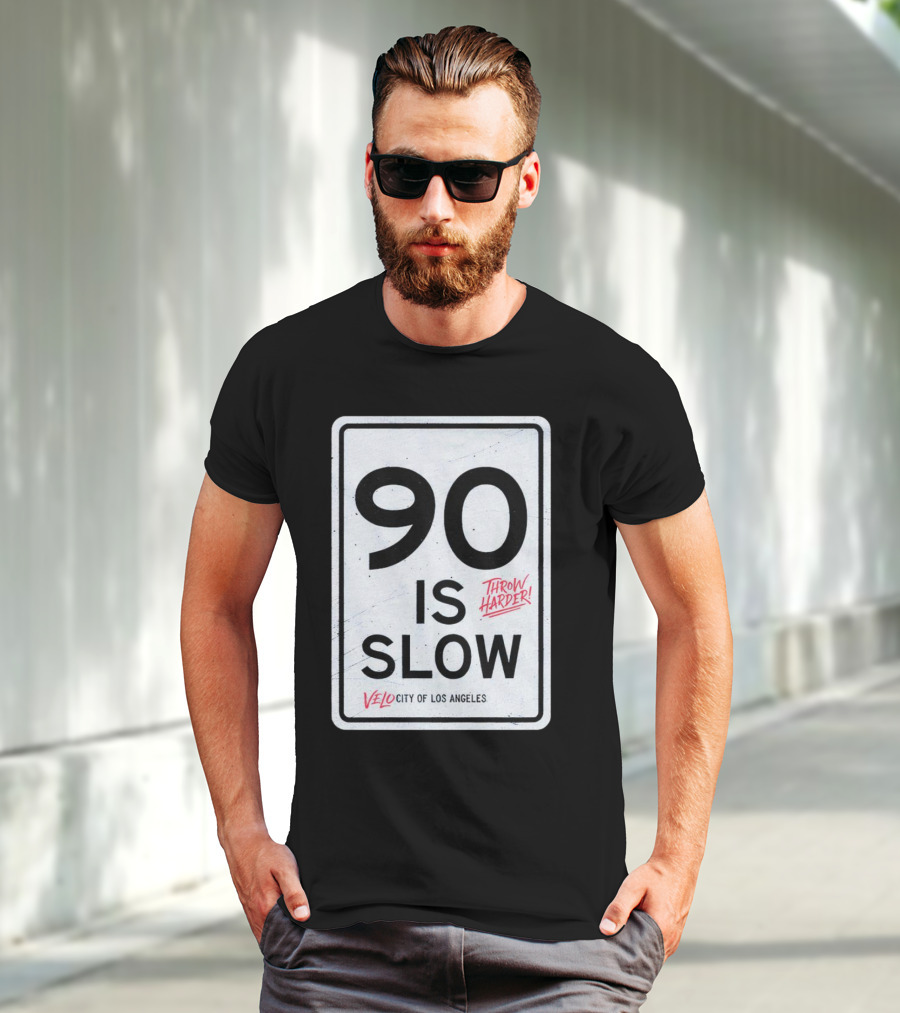 Throw Harder 90 Is Slow Velo City Of Los Angeles T-Shirt