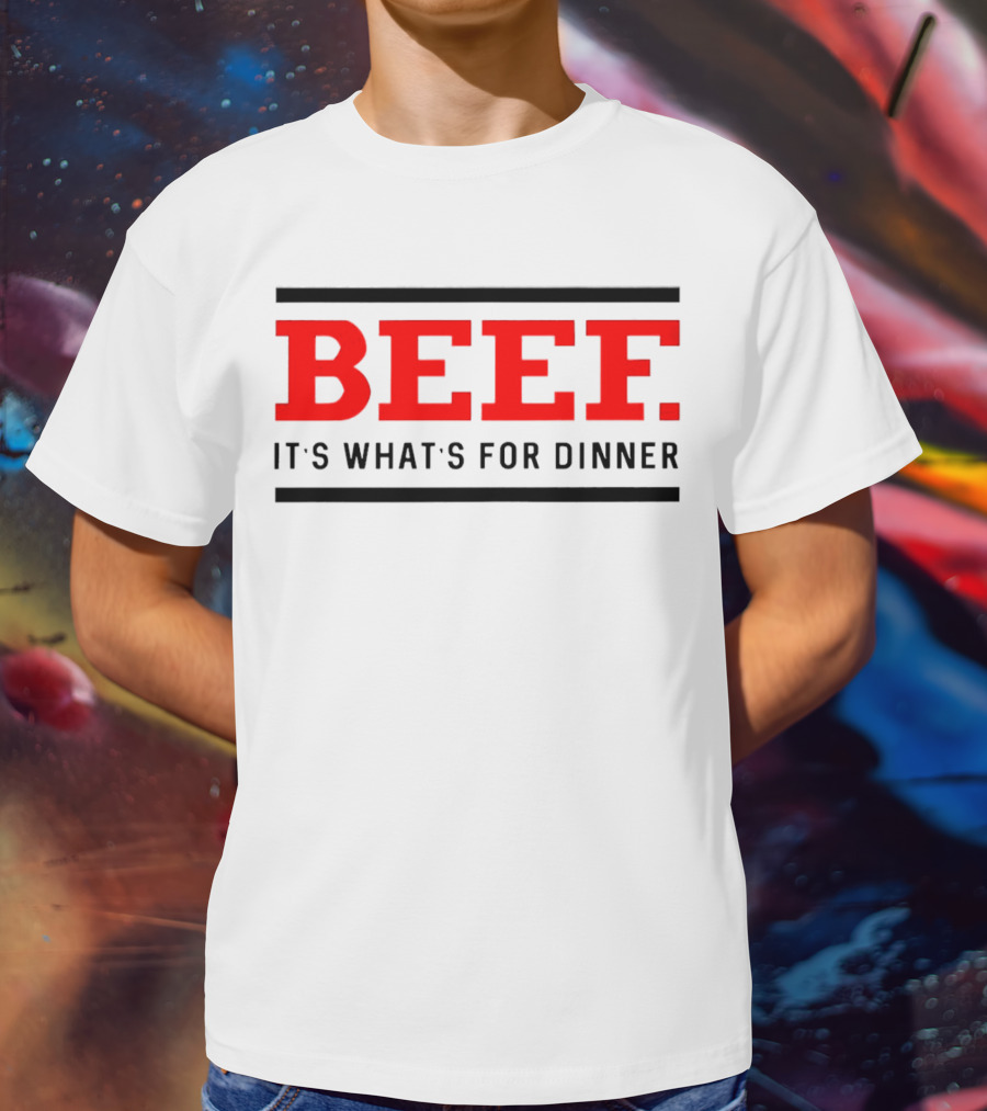 BEEF It's What's For Dinner T-Shirt