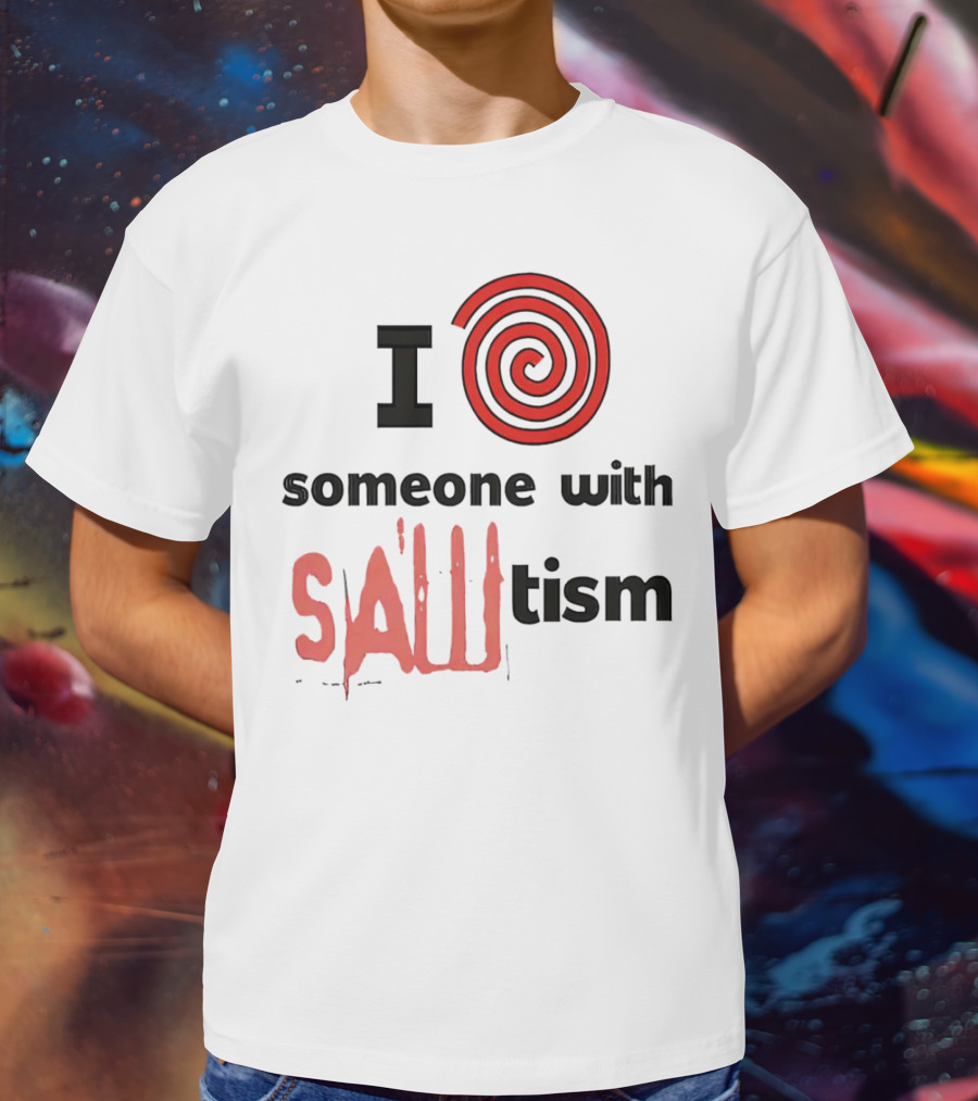I Spiral Heart Someone With Sawtism T-Shirt