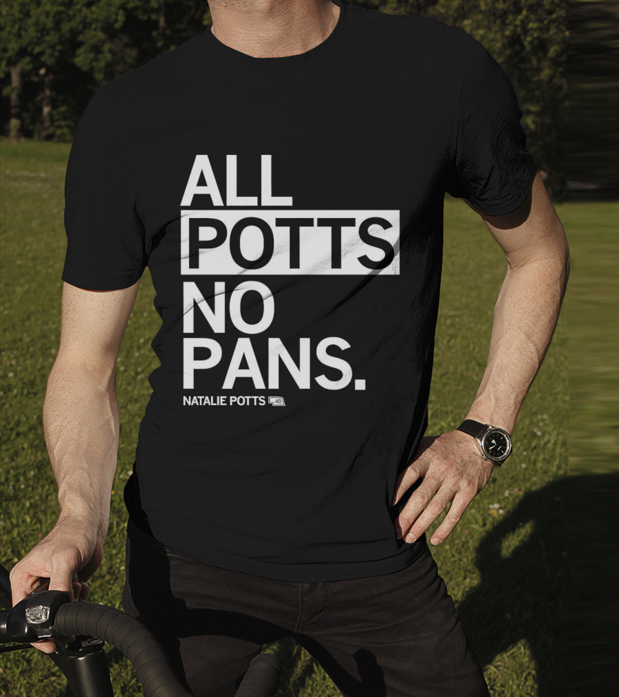 All Potts No Pans Natalie Potts 40 T-Shirt