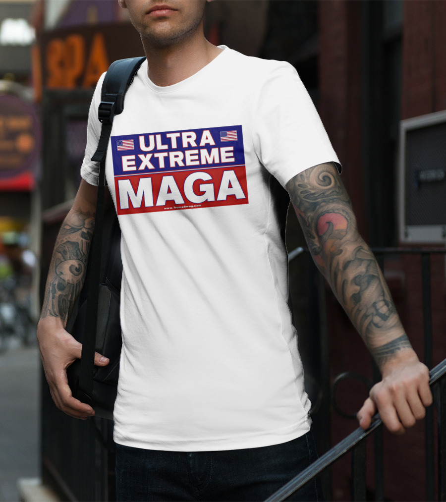ULTRA EXTREME MAGA America Flags Political T-Shirt