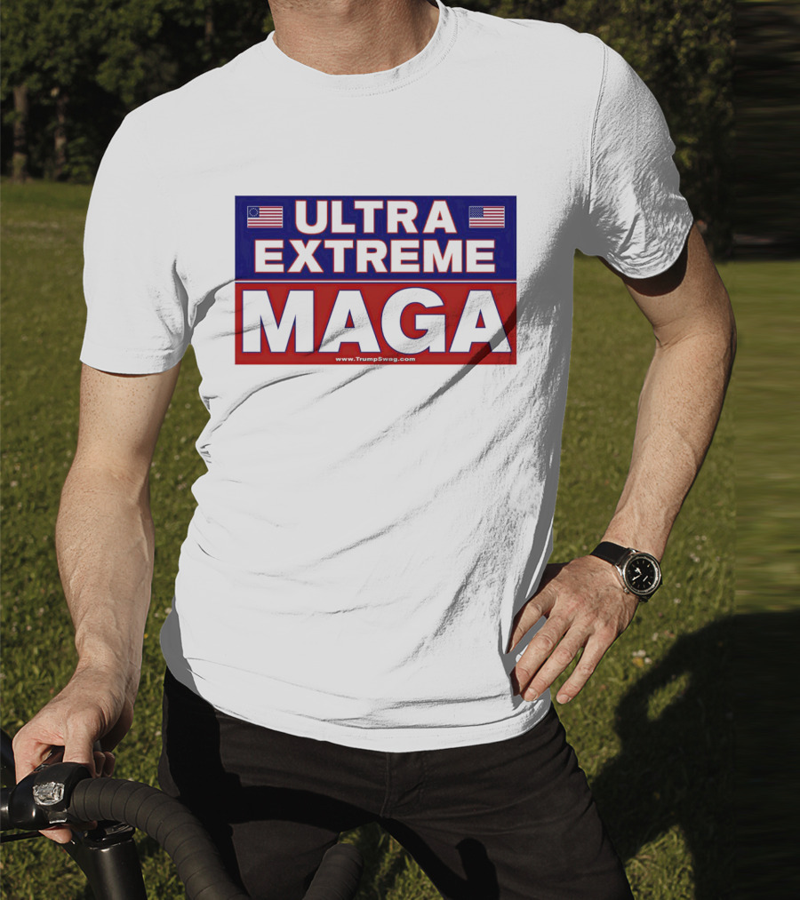 ULTRA EXTREME MAGA America Flags Political T-Shirt