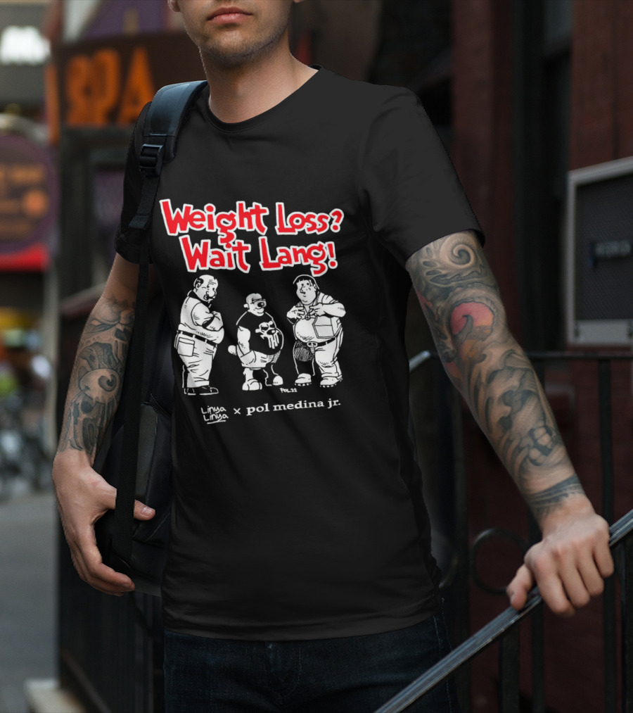 Weight Loss Wait Lang Linya Linya Pol Medina Jr Collaboration T-Shirt