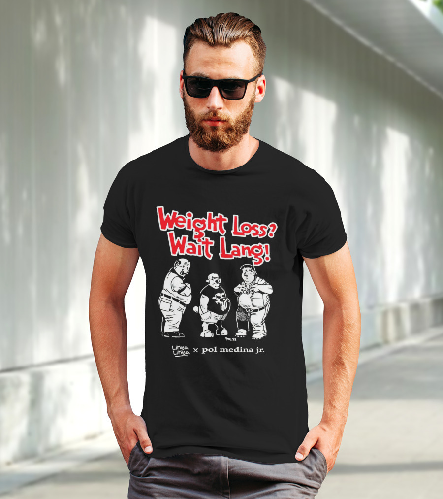 Weight Loss Wait Lang Linya Linya Pol Medina Jr Collaboration T-Shirt