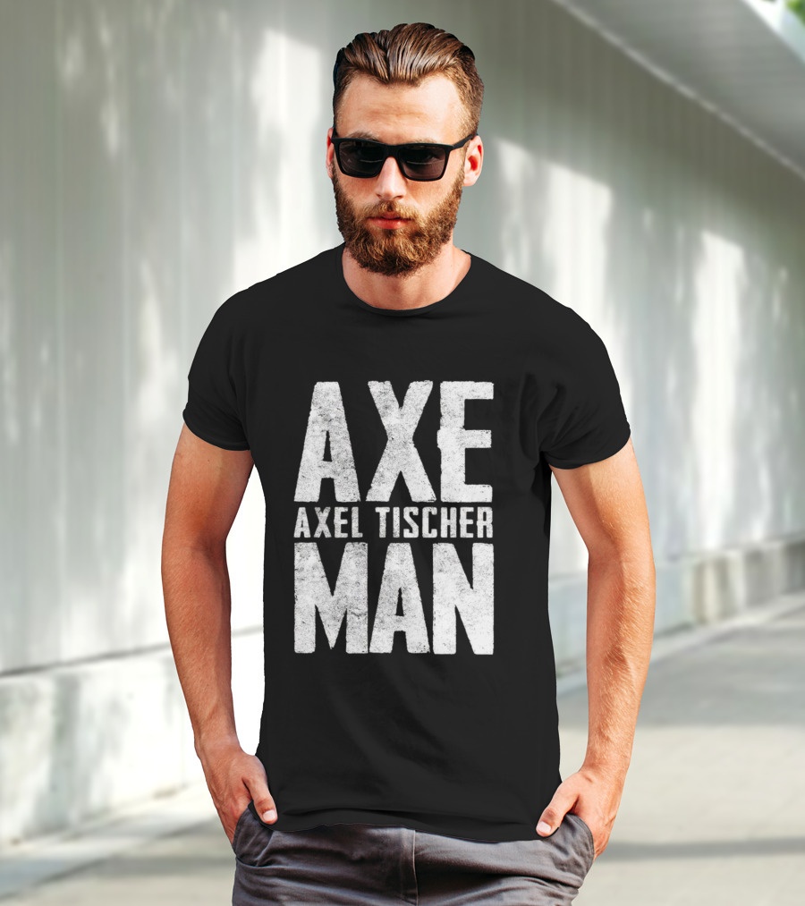 Axeman Axel Tischer Man T-Shirt