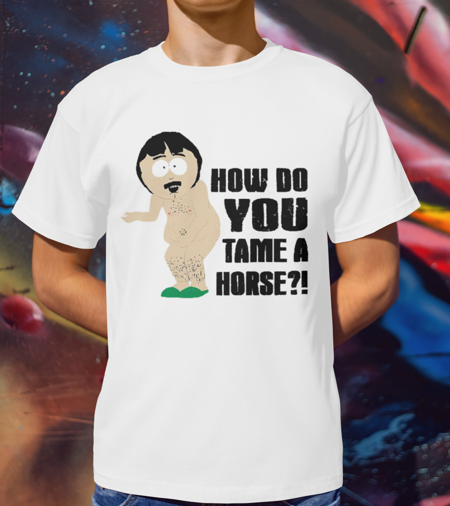South Park Randy How Do You Tame A Horse? T-Shirt