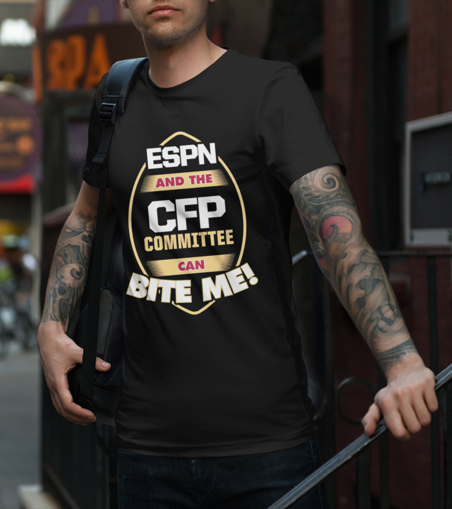 ESPN And The CFP Committee Can Bite Me Florida State Seminoles T-Shirt
